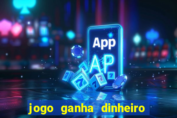 jogo ganha dinheiro de verdade pix